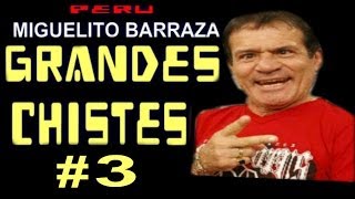 ✫Grandes Chistes ● CHISTES DE MIGUELITO BARRAZA  3 quotAYQUERICOquot [upl. by Moss]