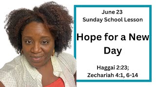 Sunday School Lesson  June 23  Hope for a New Day  Haggai 223 Zechariah 413 614 [upl. by Notlem]