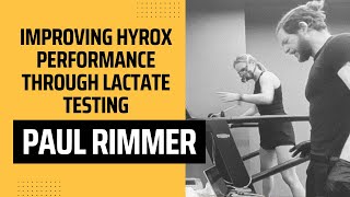 Improving HYROX Performance with Lactate Threshold Testing  Paul Rimmer [upl. by Stucker]