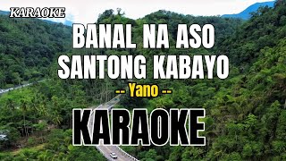 BANAL NA ASO SANTONG KABAYO  karaoke cover by Yano [upl. by Rabkin]