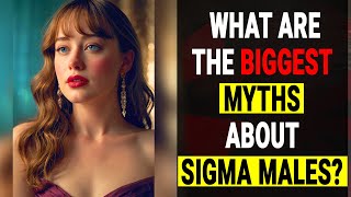 What Are the Biggest Misconceptions About Sigma Males  The TRUTH Abt Sigma Males Shocking Myths [upl. by Kowatch742]