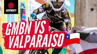 GMBN Vs The Valparaíso Cerro Abajo  Blake Goes Urban DH Racing [upl. by Jade]