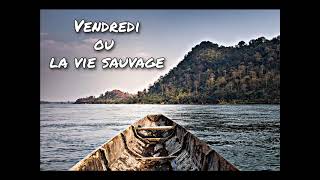 Vendredi ou la vie sauvage Chapitre 18 [upl. by Aidualk]