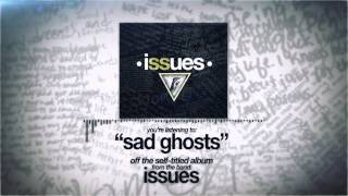 Issues  Sad Ghost [upl. by Blandina]