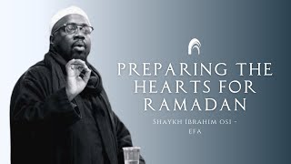 Preparing the Hearts for Ramadan  Shaykh Ibrahim OsiEfa [upl. by Ddahc]