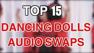 Top 15 Dancing Dolls Audio Swaps [upl. by Pirri]