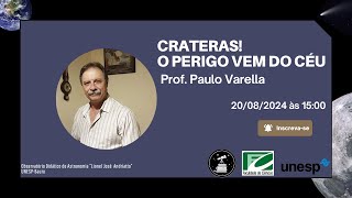 Crateras O perigo vem do céu  Prof Paulo Varella  20082024  1500 às 1700 [upl. by Lenej]