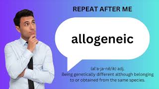 How to SAY and USE ALLOGENEIC [upl. by Nuhsed]