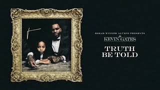 Kevin Gates  Truth Be Told Official Audio [upl. by Sacram]