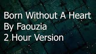 Born Without A Heart By Faouzia 2 Hour Version [upl. by Ylro]