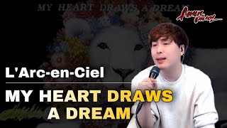 L’Arc〜en〜Ciel  MY HEART DRAWS A DREAM Amon LIVE [upl. by Erodasi]