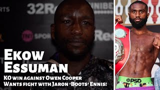 I WANT TO FIGHT BOOTS  Ekow Essuman calls for fight with Jaron Ennis after Owen Cooper KO [upl. by Rehtaeh]