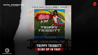 Trippy Tribbitt  Slide Up In That Official Audio [upl. by Eicyac836]