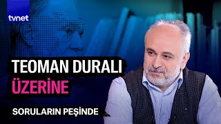 Teoman Duralı Bir üstat bir filozof  Soruların Peşinde [upl. by Yrocej]