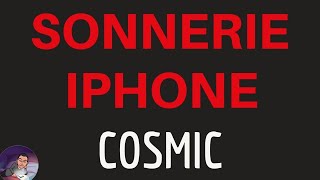 SONNERIE dappel quotCOSMICquot IPHONE 11 X XR XS 9 8 7 6 et Plus Pro Max SE [upl. by Ahsillek638]