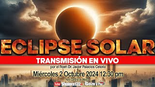 ⚠️ ECLIPSE SOLAR DEL 2 OCTUBRE 2024 con el Roeh Dr Javier Palacios TRANSMISIÓN EN VIVO🔴 [upl. by Merkle406]