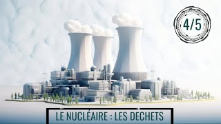 Le Nucléaire 45  Gestion des déchets nucléaire [upl. by Beyer143]