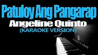 PATULOY ANG PANGARAP  Angeline Quinto KARAOKE VERSION [upl. by Goldshell136]