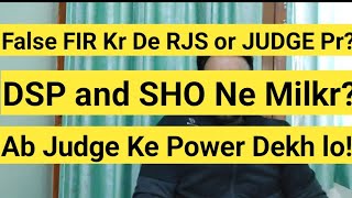 RJS Par FAKE FIR Kar De DSP and SHO Ne Milkr AB JUDGE KE BHI POWER DEKHLO [upl. by Anin890]