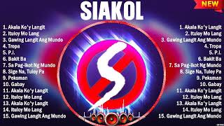 Siakol Greatest Hits Playlist Full Album  Top 10 OPM Songs Collection Of All Time [upl. by Notrab]