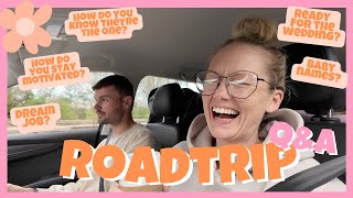 ROADTRIP QampA  Dream Jobs Baby Names Motivation Wedding Ready [upl. by Tolecnal]