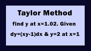 Taylor Series find y at x102 Given dyxy1dx amp y2 at x1 [upl. by Ycram]