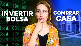 🏠 ¿COMPRAR CASA o INVERTIR EN BOLSA 📊 Cuál es mejor opción [upl. by Ittam]