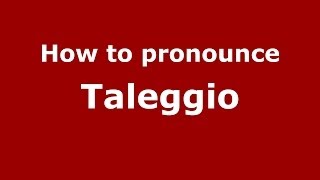 How to pronounce Taleggio ItalianItaly  PronounceNamescom [upl. by Ainolloppa745]