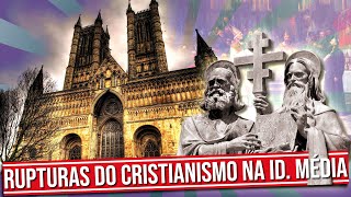 HISTÓRIA DO CRISTIANISMO AS RUPTURAS NA IDADE MÉDIA [upl. by Meekahs]