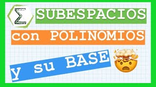 Subespacios con POLINOMIOS y su BASE 24113  SUBESPACIOS VECTORIALES  CURSO de ALGEBRA LINEAL [upl. by Pilar]