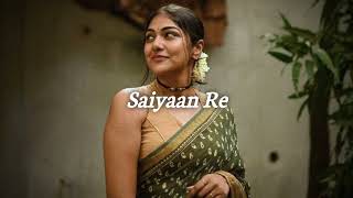 Saiyaan Re  Slowed ♡ Reverb  Rahat Fateh Ali Khan [upl. by Steven555]