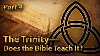 The Trinity—Does the Bible Teach It Part 4 [upl. by Millie]