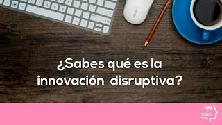 ¿Sabes qué es la innovación disruptiva [upl. by Vallo]