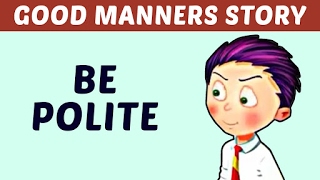 Good Manners Story For Kids  Be Polite  Learn Manners amp Good Habits For Kids [upl. by Quartas]