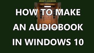 HOW TO MAKE AN AUDIOBOOK IN WINDOWS 10 [upl. by Orecic190]