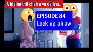 A bialnu te hman tur Condom a va deliver  Episode 84 [upl. by Spencer]