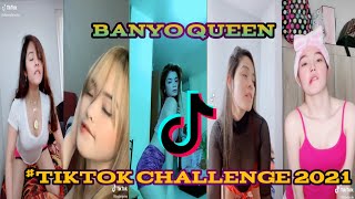 BANYO QUEEN  TIKTOK CHALLENGE COMPILATION 2021 [upl. by Rutherford65]