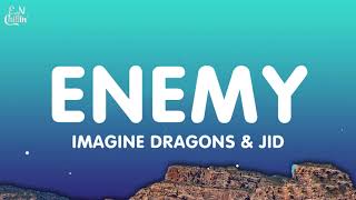 Imagine Dragons amp JID  Enemy Lyrics oh the misery everybody wants to be my enemy [upl. by Sandor49]