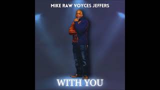 MIKE RAW VOYCES JEFFERS  With You RNB SOUL 2024 ❤️ [upl. by Sol913]