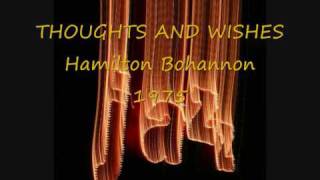 THOUGHTS AND WISHES Hamilton Bohannon [upl. by Euk]