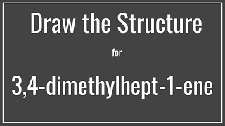 How to draw the structure for 34dimethylhept1ene  Drawing Alkenes  Organic Chemistry [upl. by Melisenda162]