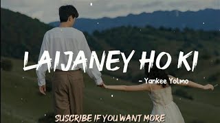 Laijaney Ho Ki  Yankee Yolmo Lyrics Video  Laijane ho ki malai tadha kahi moha layera [upl. by Gorman]