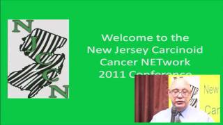 Carcinoid Neuroendocrine Tumor Conference NJCCN 2011 Introduction [upl. by Nyleimaj]