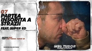 Sisu Tudor  Partea Insorita A Strazii feat Super ED [upl. by Aira]