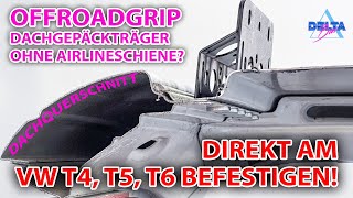 Offroadgrip Dachgepäckträger ohne Airlineschiene am VW T4 T5 T6 befestigen [upl. by Steinman]