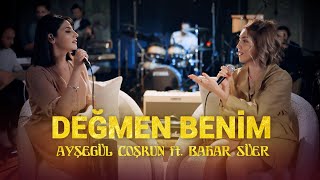 Ayşegül Coşkun ft Bahar Süer  DEĞMEN BENİM Akustik [upl. by Nomma]