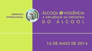 Seminario Internacional Sobre Álcool amp Violência  Parte da Tarde  Sua Saúde na Rede [upl. by Enidan43]