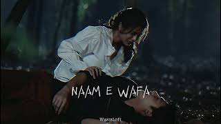 Naam E Wafa  Slowed Reverb  Song [upl. by Elfrieda]