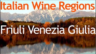 Italian Wine Regions  Friuli Venezia Giulia [upl. by Yorgerg169]