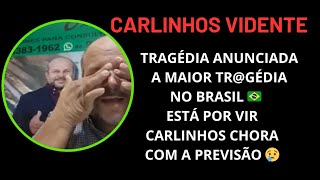 CARLINHOS VIDENTE CHORA COM A PREVISÃO ESTÁ POR VIR A MAIOR TRGÉDIA NO BRASIL 🇧🇷 carlinhosvidente [upl. by Picker]